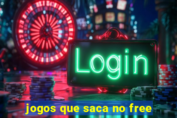 jogos que saca no free